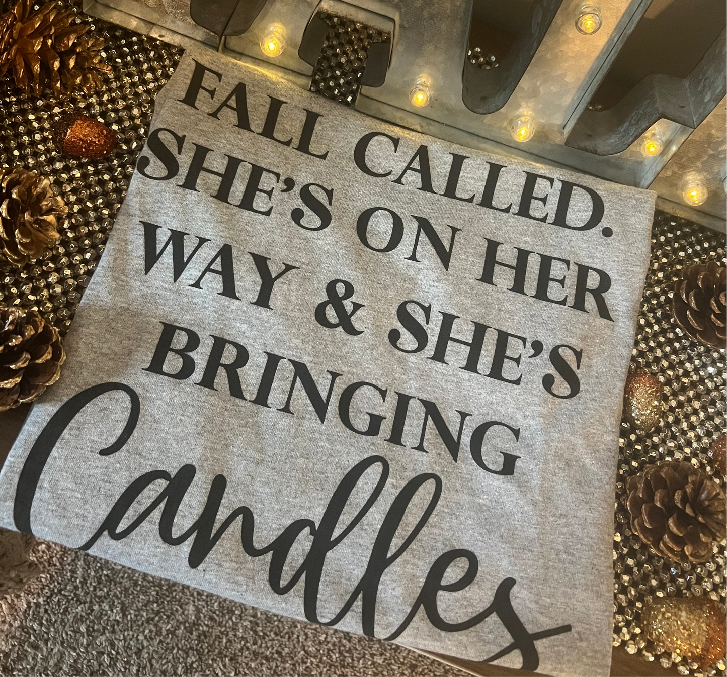 "Fall Called She's On Her Way & She's Bringing Candles" Tee